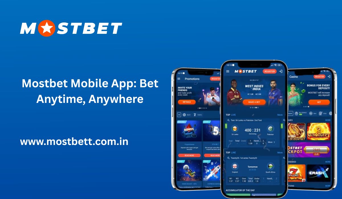 Exploring the Mostbet Mobile App: Betting Anytime, Anywhere